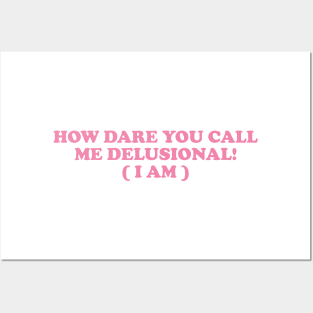 I am Delusional!! l how dare you call me delusional y2k Trendy sayings Posters and Art